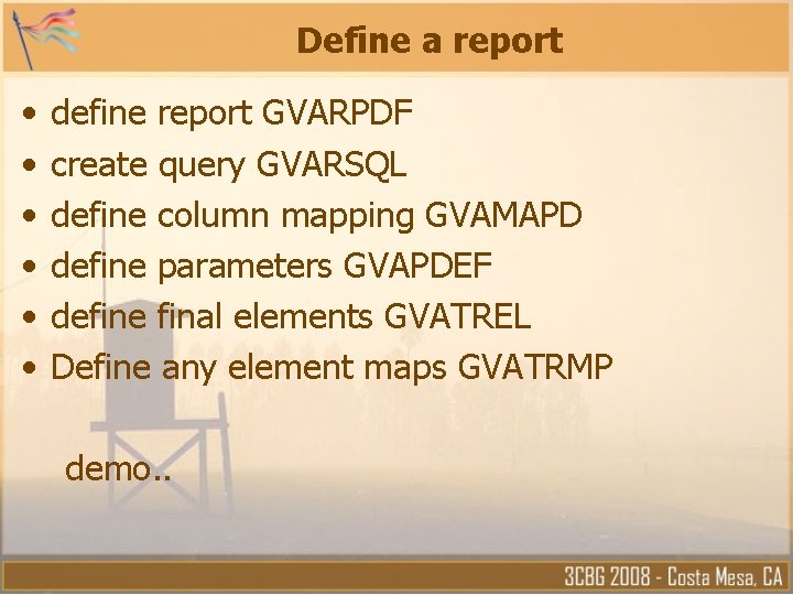 Define a report • • • define report GVARPDF create query GVARSQL define column Define a report • • • define report GVARPDF create query GVARSQL define column
