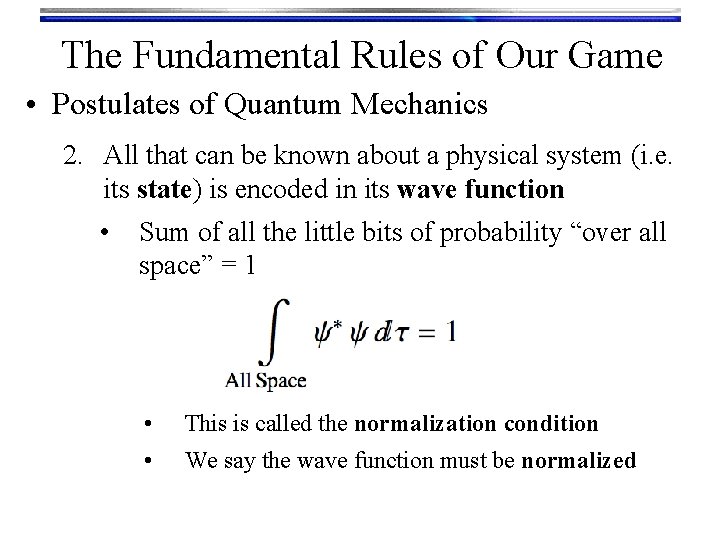 The Fundamental Rules of Our Game • Postulates of Quantum Mechanics 2. All that