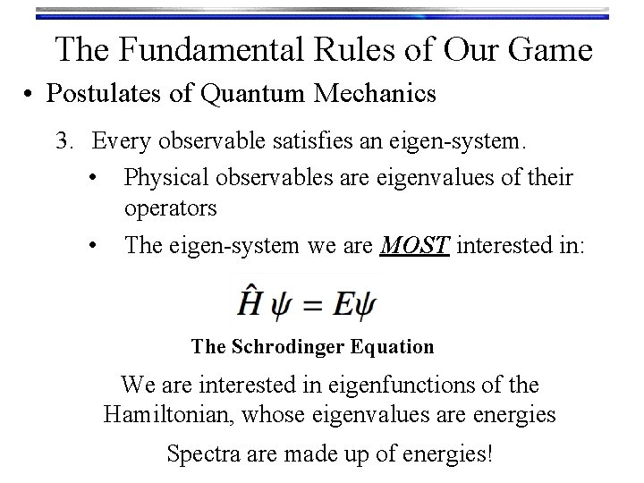 The Fundamental Rules of Our Game • Postulates of Quantum Mechanics 3. Every observable