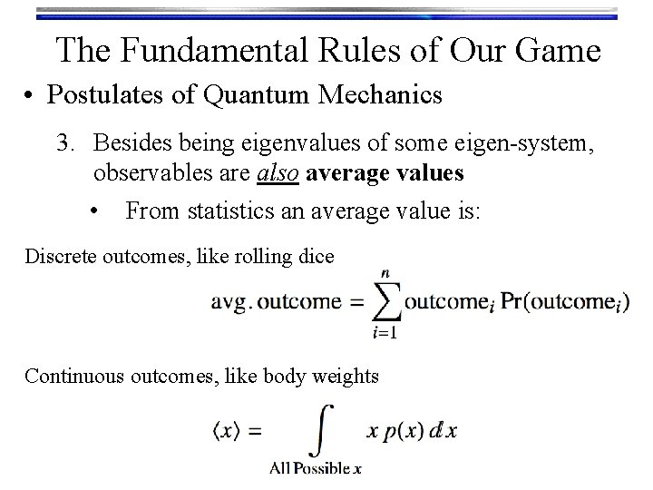 The Fundamental Rules of Our Game • Postulates of Quantum Mechanics 3. Besides being