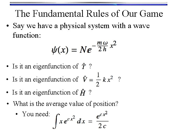The Fundamental Rules of Our Game • Say we have a physical system with