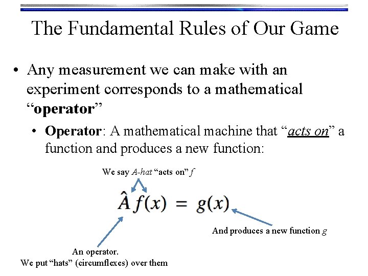 The Fundamental Rules of Our Game • Any measurement we can make with an