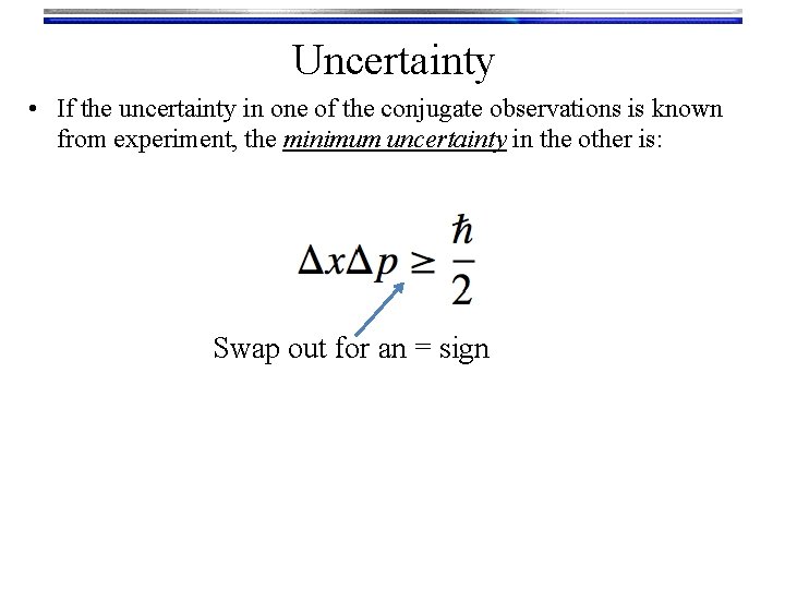 Uncertainty • If the uncertainty in one of the conjugate observations is known from