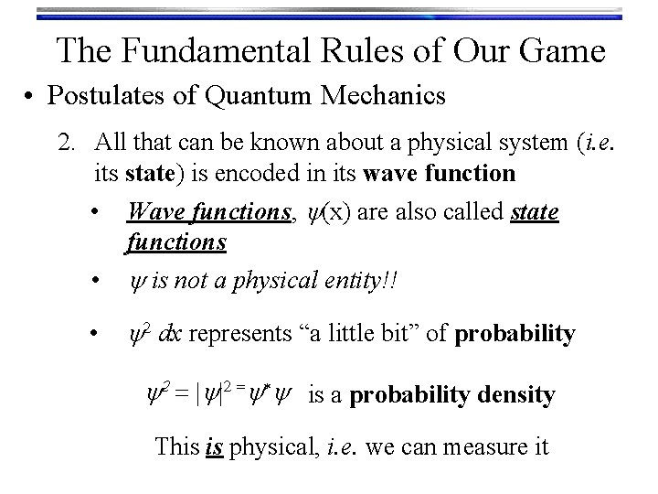 The Fundamental Rules of Our Game • Postulates of Quantum Mechanics 2. All that