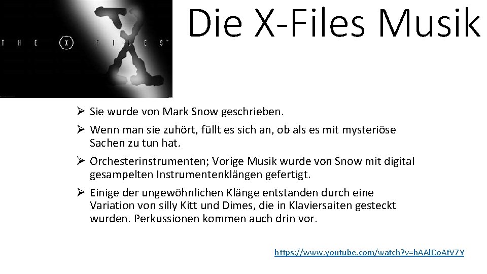 Die X-Files Musik Ø Sie wurde von Mark Snow geschrieben. Ø Wenn man sie