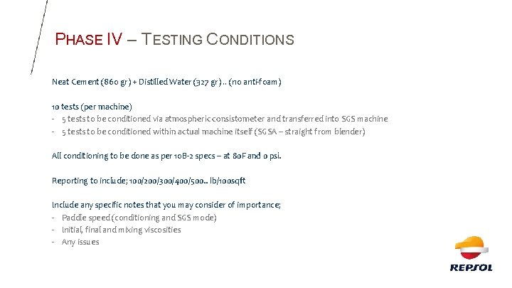 PHASE IV – TESTING CONDITIONS Neat Cement (860 gr) + Distilled Water (327 gr). PHASE IV – TESTING CONDITIONS Neat Cement (860 gr) + Distilled Water (327 gr).