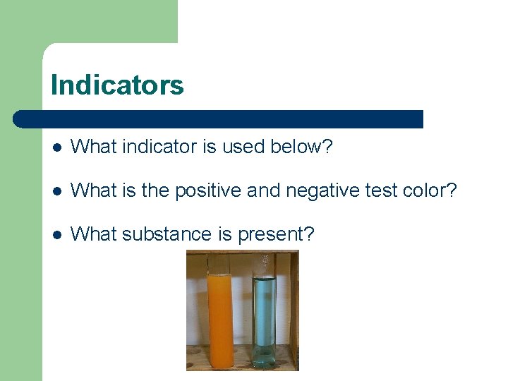 Indicators l What indicator is used below? l What is the positive and negative