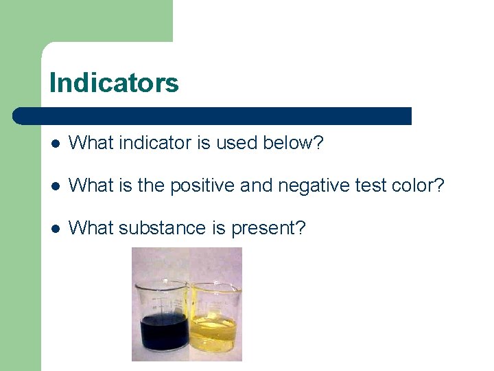 Indicators l What indicator is used below? l What is the positive and negative