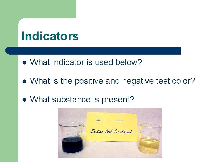 Indicators l What indicator is used below? l What is the positive and negative
