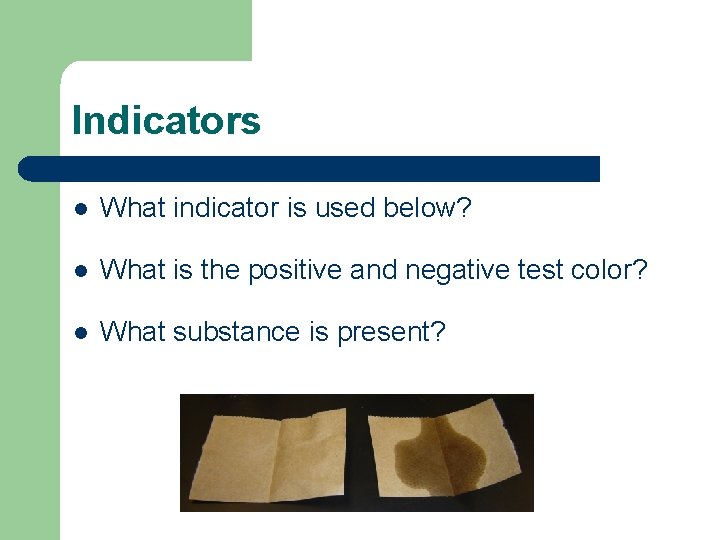 Indicators l What indicator is used below? l What is the positive and negative