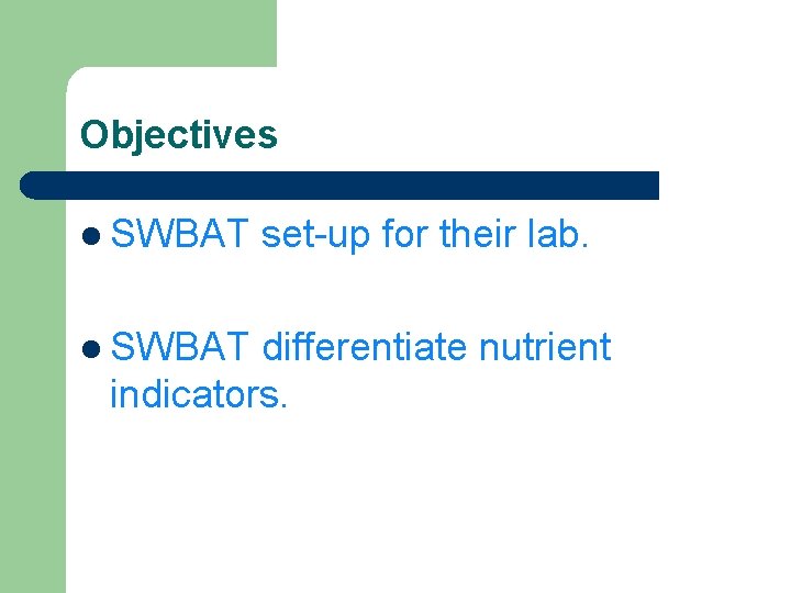 Objectives l SWBAT set-up for their lab. differentiate nutrient indicators. 