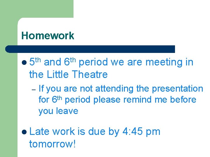 Homework l 5 th and 6 th period we are meeting in the Little