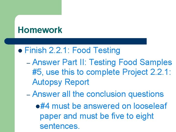 Homework l Finish 2. 2. 1: Food Testing – Answer Part II: Testing Food