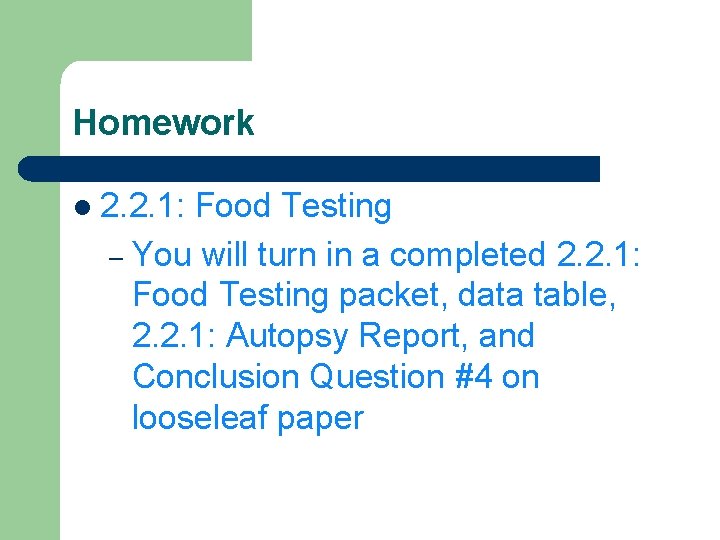 Homework l 2. 2. 1: Food Testing – You will turn in a completed