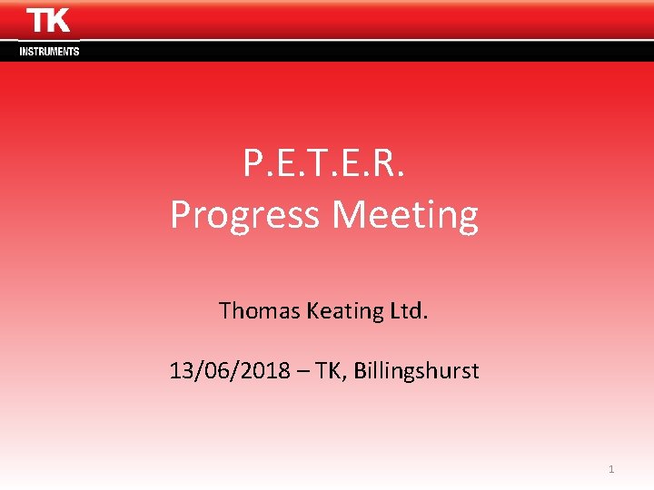 Thomas Keating Ltd www. terahertz. co. uk P. E. T. E. R. Progress Meeting