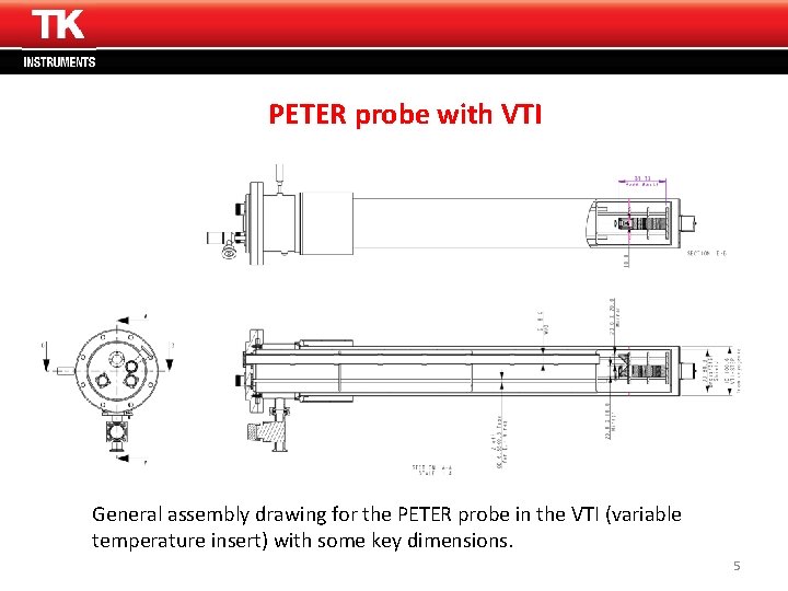 Thomas Keating Ltd www. terahertz. co. uk PETER probe with VTI • Manufacturing of