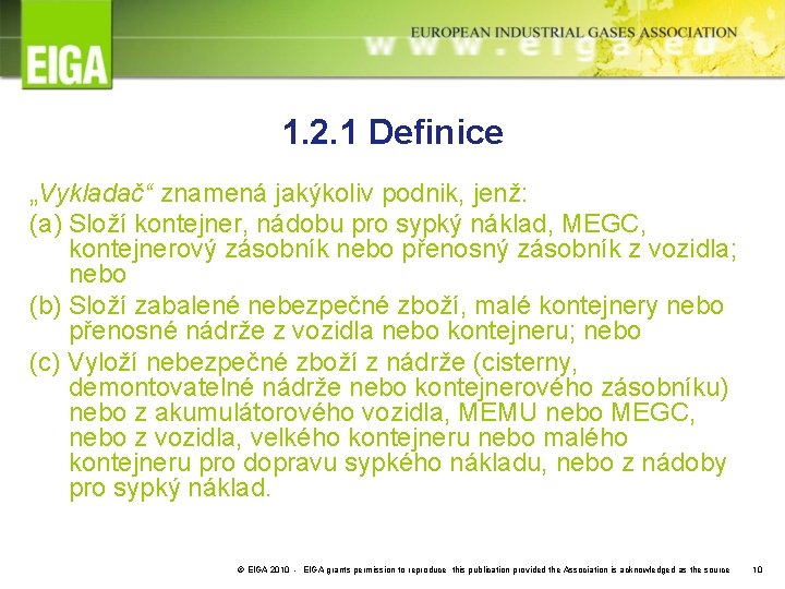 1. 2. 1 Definice „Vykladač“ znamená jakýkoliv podnik, jenž: (a) Složí kontejner, nádobu pro