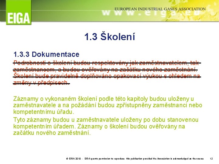 1. 3 Školení 1. 3. 3 Dokumentace Podrobnosti o školení budou respektovány jak zaměstnavatelem,