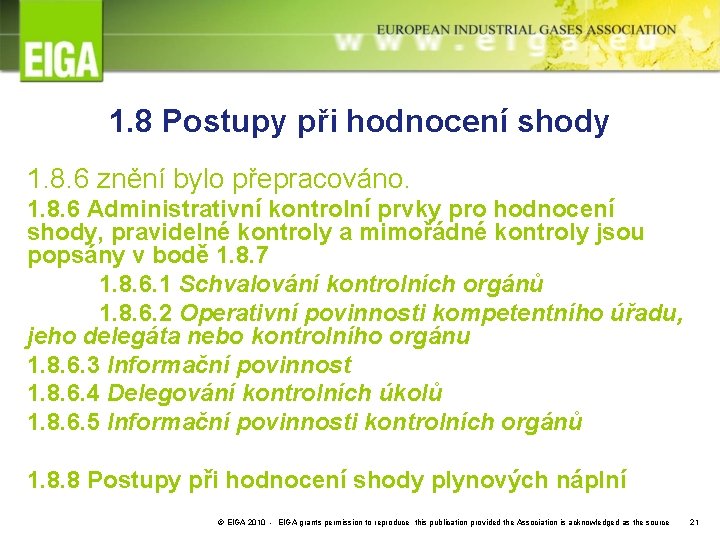 1. 8 Postupy při hodnocení shody 1. 8. 6 znění bylo přepracováno. 1. 8.