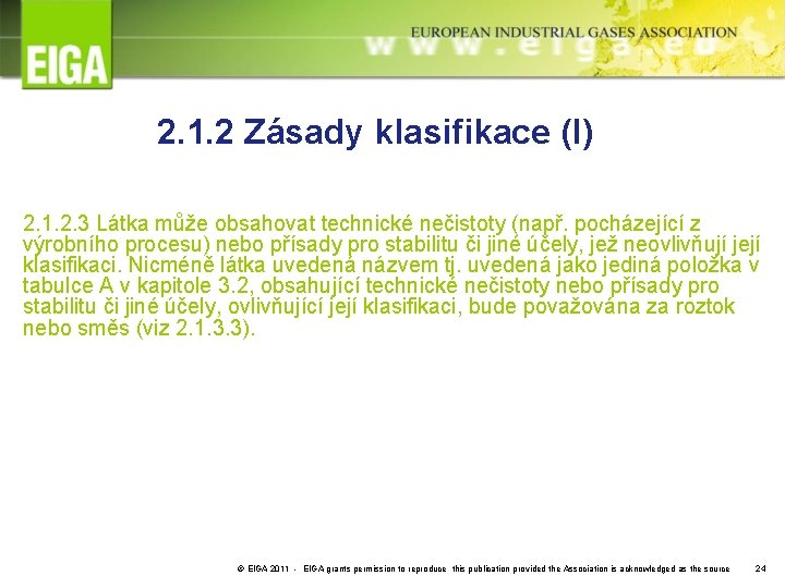 2. 1. 2 Zásady klasifikace (I) 2. 1. 2. 3 Látka může obsahovat technické