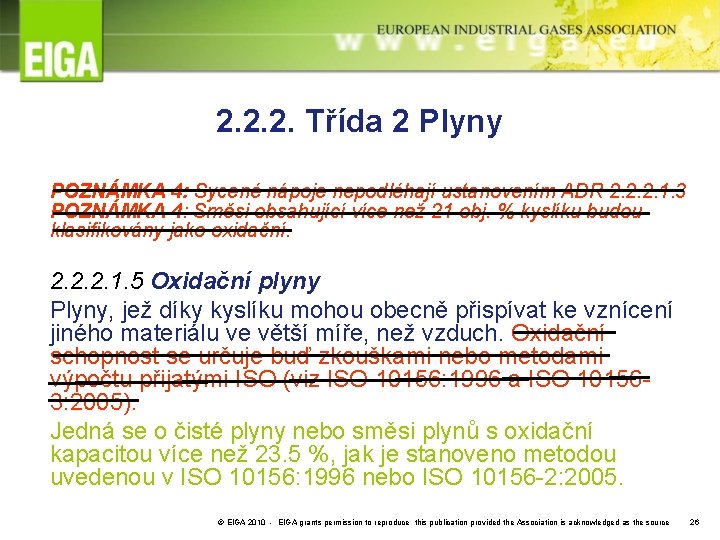 2. 2. 2. Třída 2 Plyny POZNÁMKA 4: Sycené nápoje nepodléhají ustanovením ADR 2.