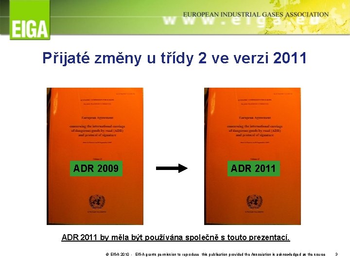 Přijaté změny u třídy 2 ve verzi 2011 ADR 2009 ADR 2011 by měla