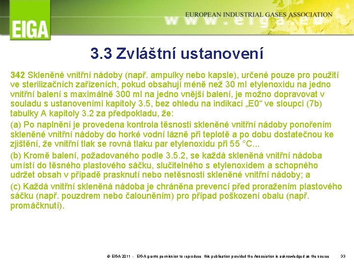 3. 3 Zvláštní ustanovení 342 Skleněné vnitřní nádoby (např. ampulky nebo kapsle), určené pouze