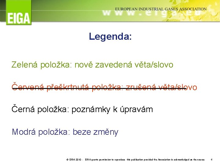 Legenda: Zelená položka: nově zavedená věta/slovo Červená přeškrtnutá položka: zrušená věta/slovo Černá položka: poznámky