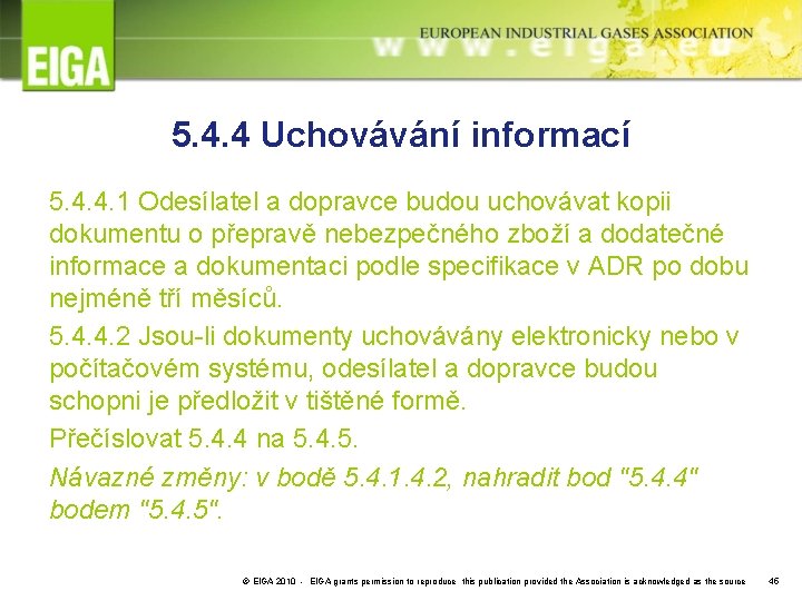 5. 4. 4 Uchovávání informací 5. 4. 4. 1 Odesílatel a dopravce budou uchovávat