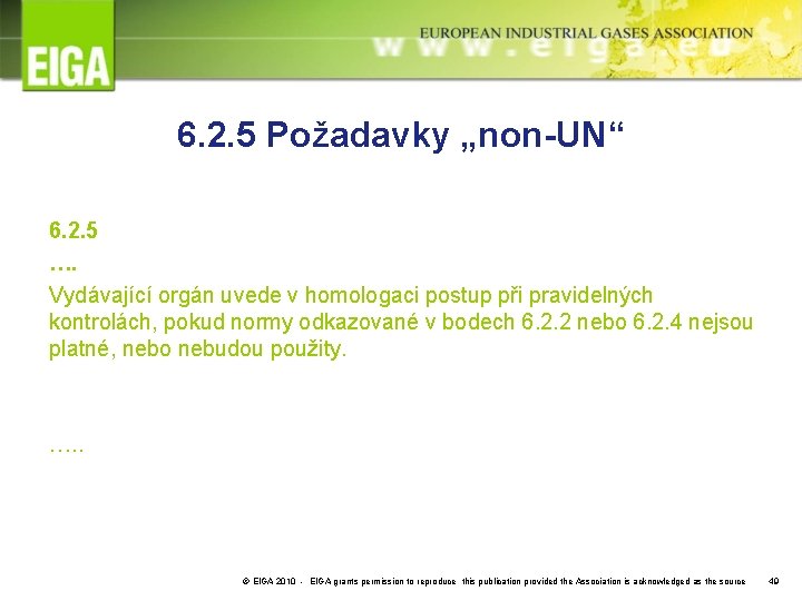 6. 2. 5 Požadavky „non-UN“ 6. 2. 5 …. Vydávající orgán uvede v homologaci