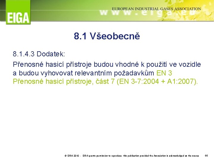 8. 1 Všeobecně 8. 1. 4. 3 Dodatek: Přenosné hasicí přístroje budou vhodné k