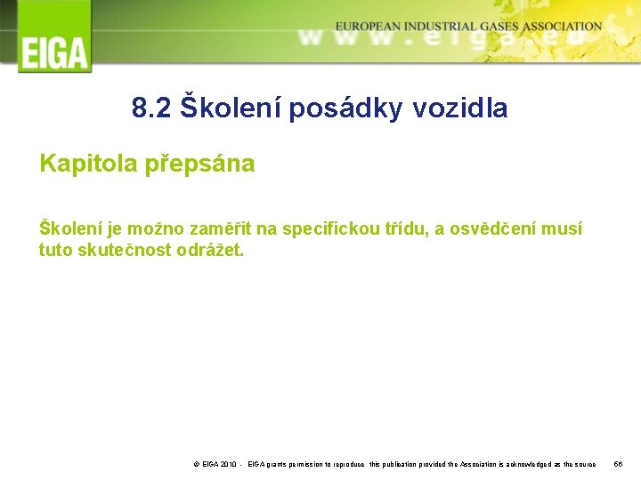 8. 2 Školení posádky vozidla Kapitola přepsána Školení je možno zaměřit na specifickou třídu,