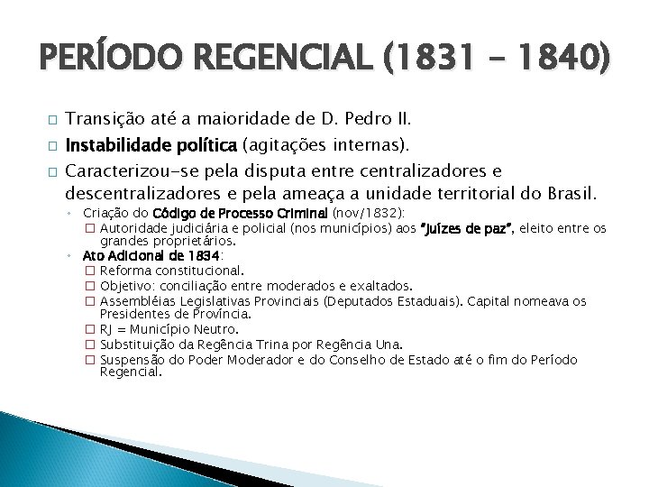 PERÍODO REGENCIAL (1831 – 1840) � � � Transição até a maioridade de D.