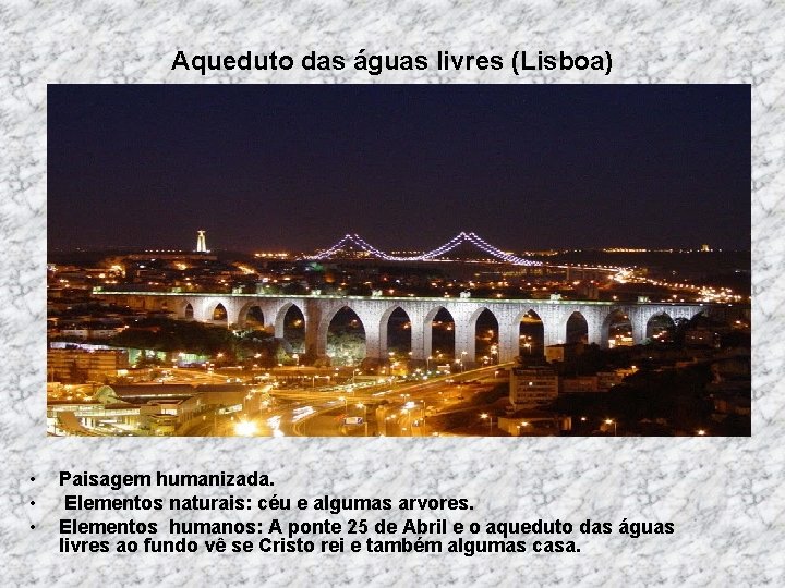 Aqueduto das águas livres (Lisboa) • • • Paisagem humanizada. Elementos naturais: céu e