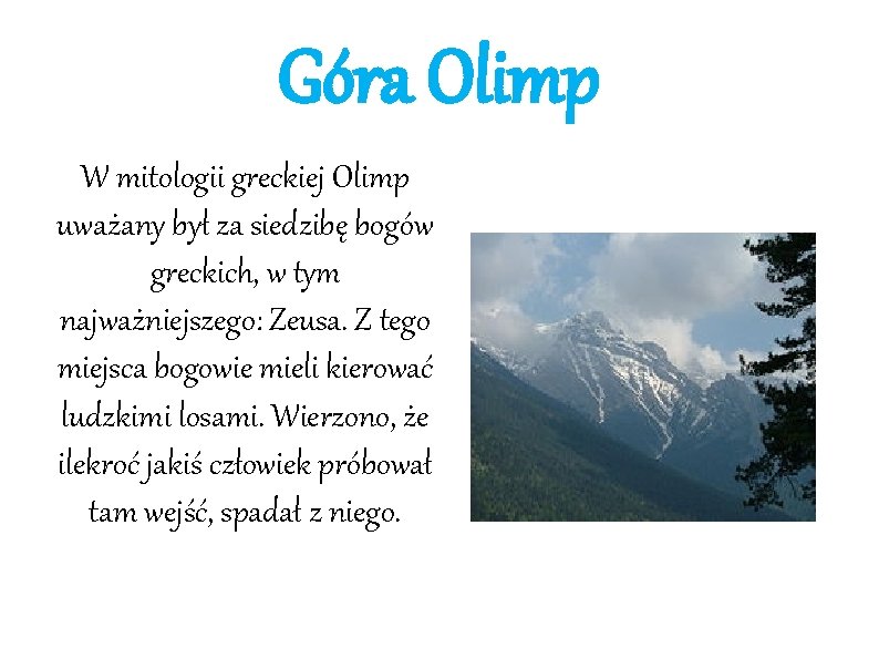 Góra Olimp W mitologii greckiej Olimp uważany był za siedzibę bogów greckich, w tym