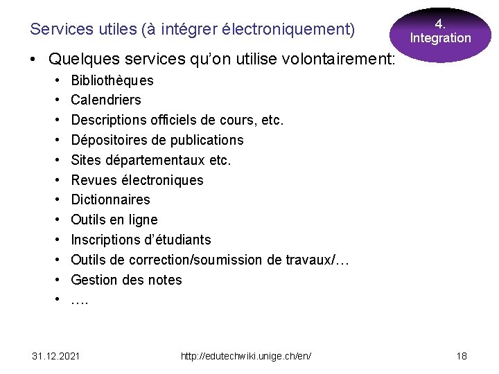 Services utiles (à intégrer électroniquement) 4. Integration • Quelques services qu’on utilise volontairement: •