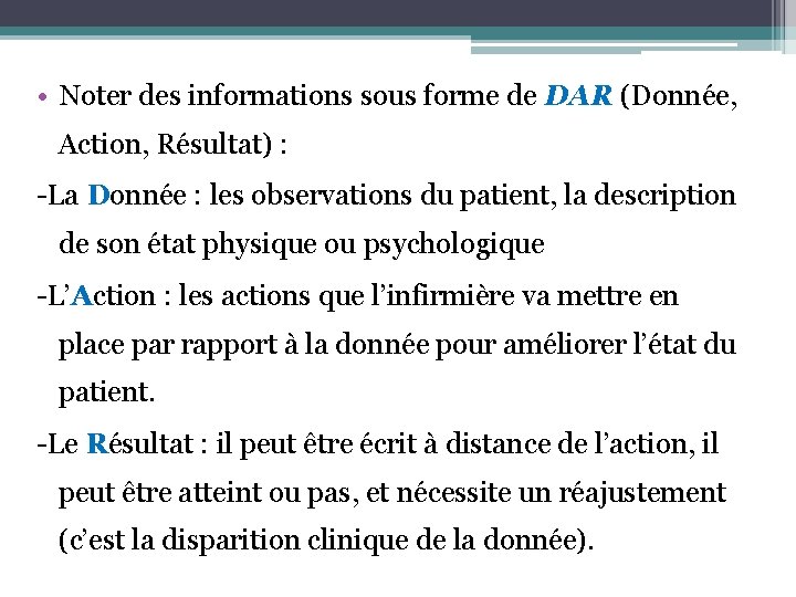  • Noter des informations sous forme de DAR (Donnée, Action, Résultat) : -La