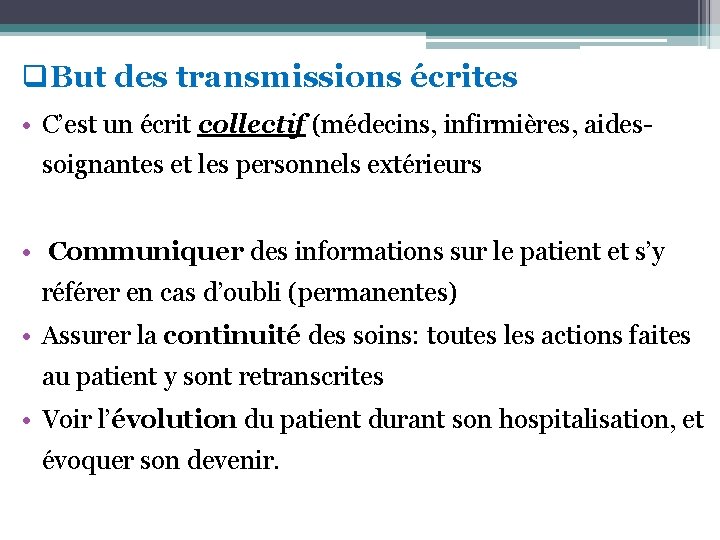 q. But des transmissions écrites • C’est un écrit collectif (médecins, infirmières, aidessoignantes et
