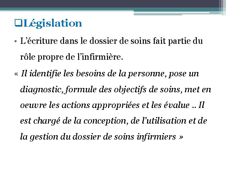 q. Législation • L’écriture dans le dossier de soins fait partie du rôle propre