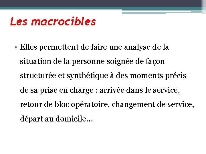 Les macrocibles • Elles permettent de faire une analyse de la situation de la