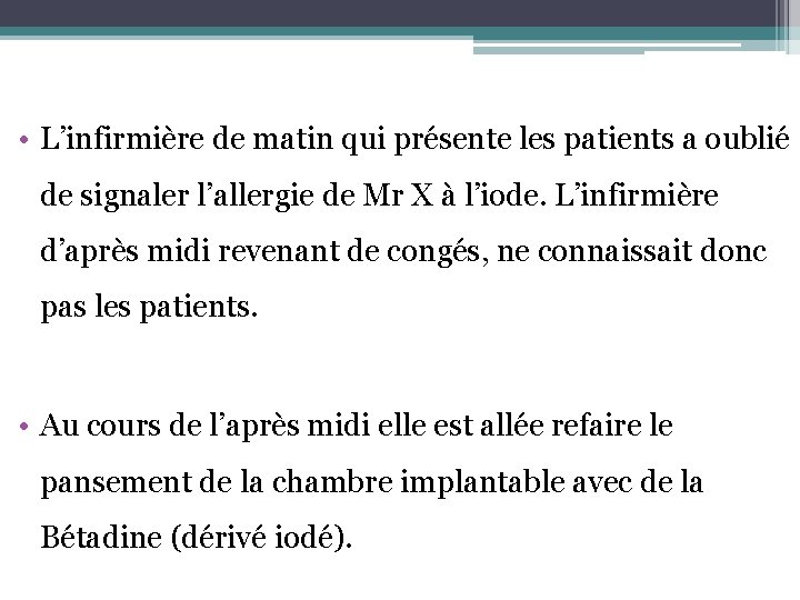  • L’infirmière de matin qui présente les patients a oublié de signaler l’allergie