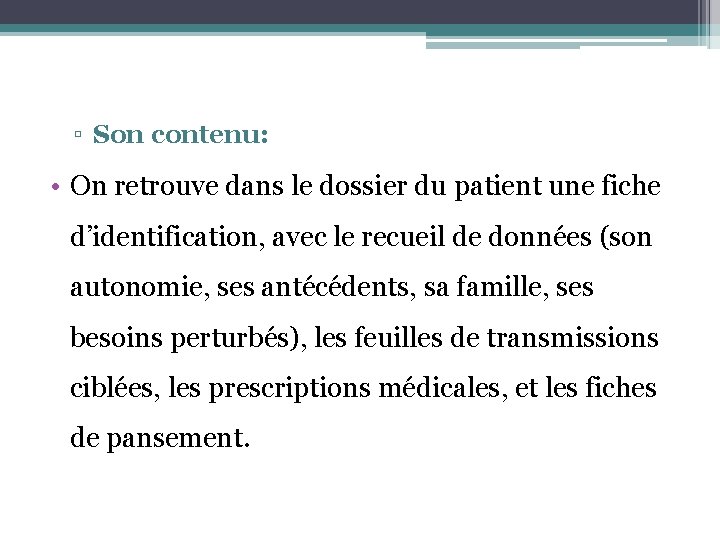 ▫ Son contenu: • On retrouve dans le dossier du patient une fiche d’identification,