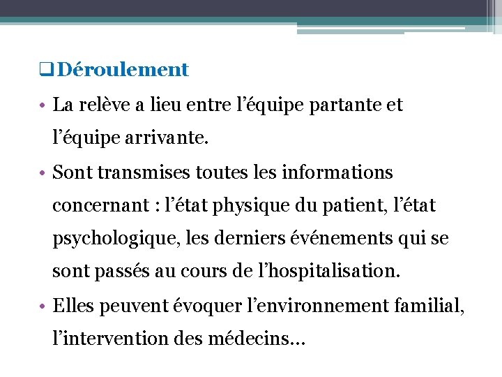 q. Déroulement • La relève a lieu entre l’équipe partante et l’équipe arrivante. •