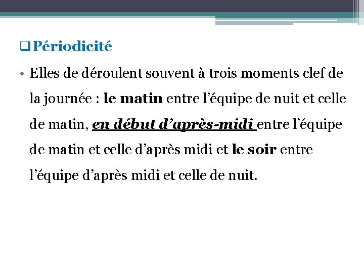 q. Périodicité • Elles de déroulent souvent à trois moments clef de la journée