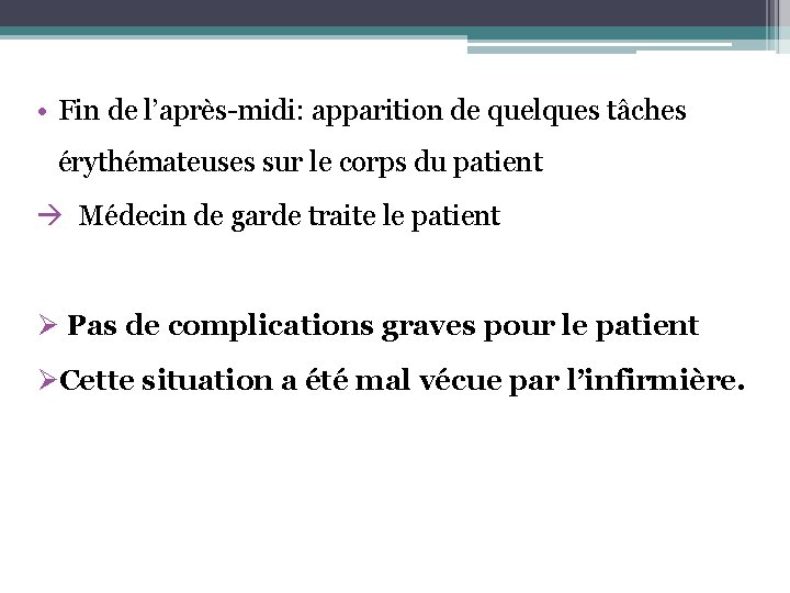  • Fin de l’après-midi: apparition de quelques tâches érythémateuses sur le corps du