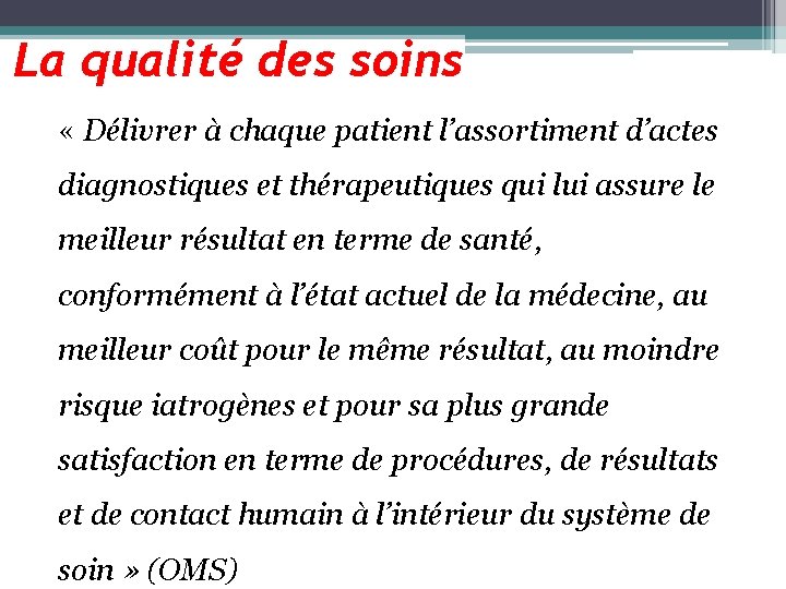 La qualité des soins « Délivrer à chaque patient l’assortiment d’actes diagnostiques et thérapeutiques