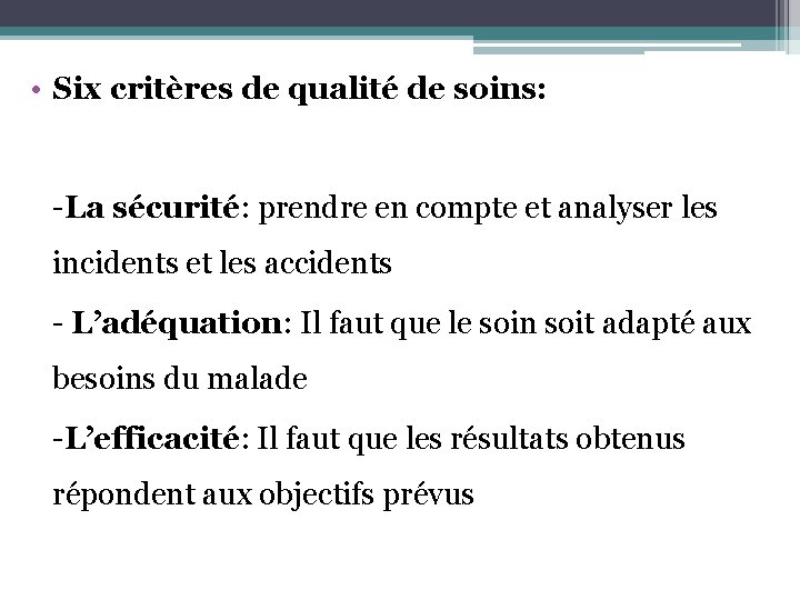  • Six critères de qualité de soins: -La sécurité: prendre en compte et