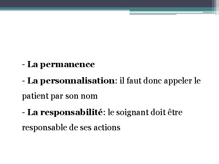 - La permanence - La personnalisation: il faut donc appeler le patient par son