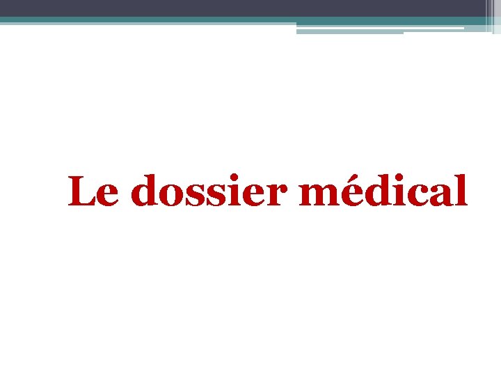 Le dossier médical 