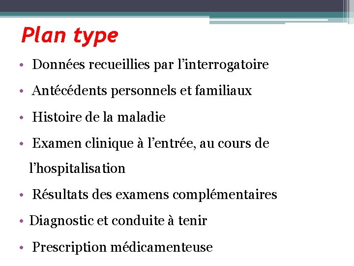Plan type • Données recueillies par l’interrogatoire • Antécédents personnels et familiaux • Histoire